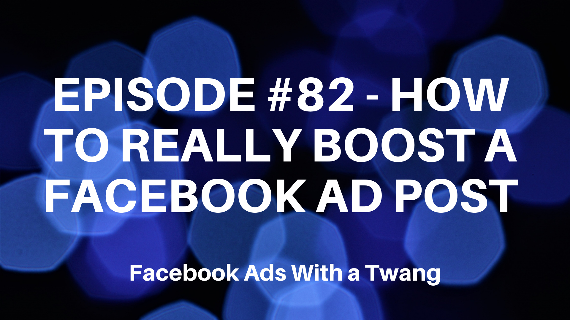 Episode #82 – How to really boost a Facebook ad post