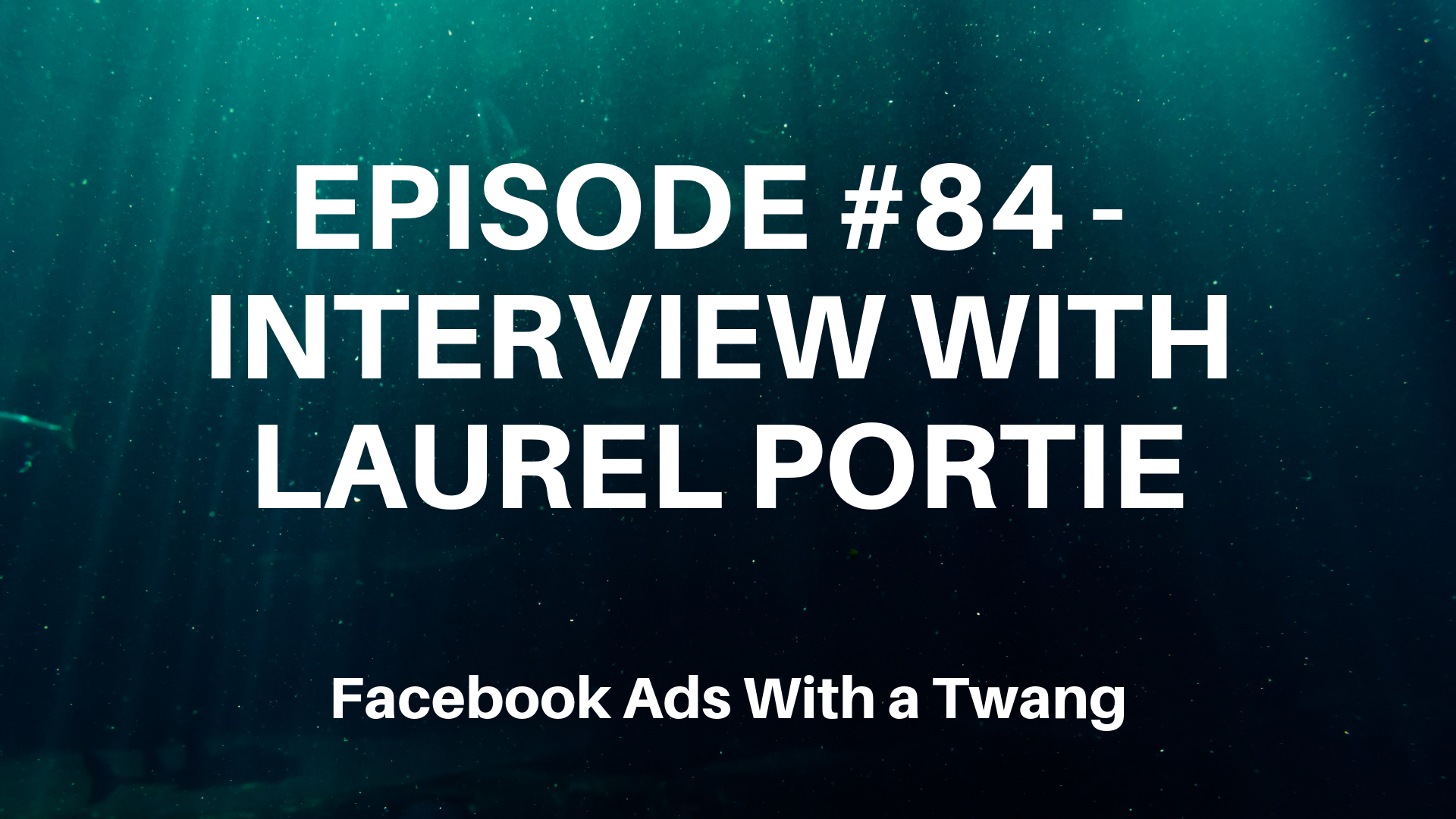 Episode #84 – Interview with Laurel Portie