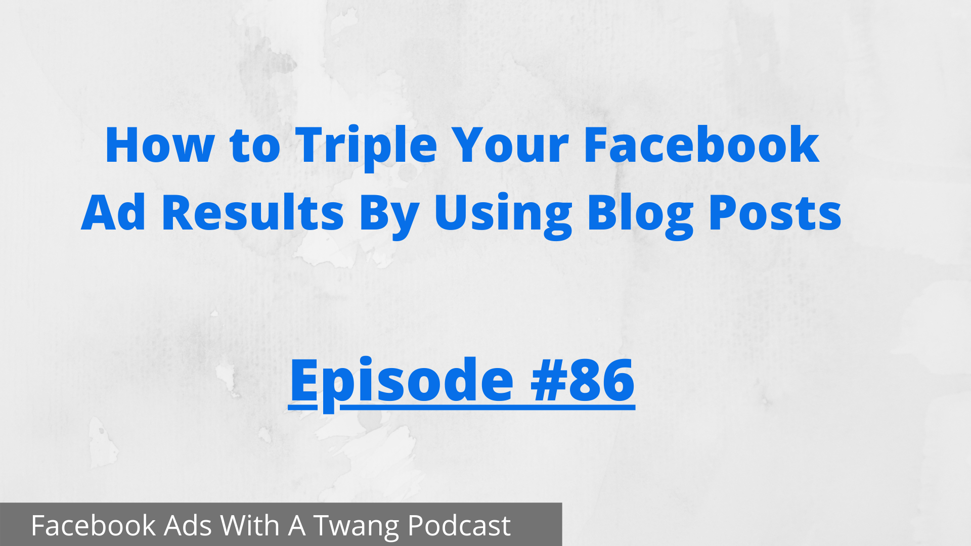 Episode #86 -  How to triple your Facebook ad results using blogs
