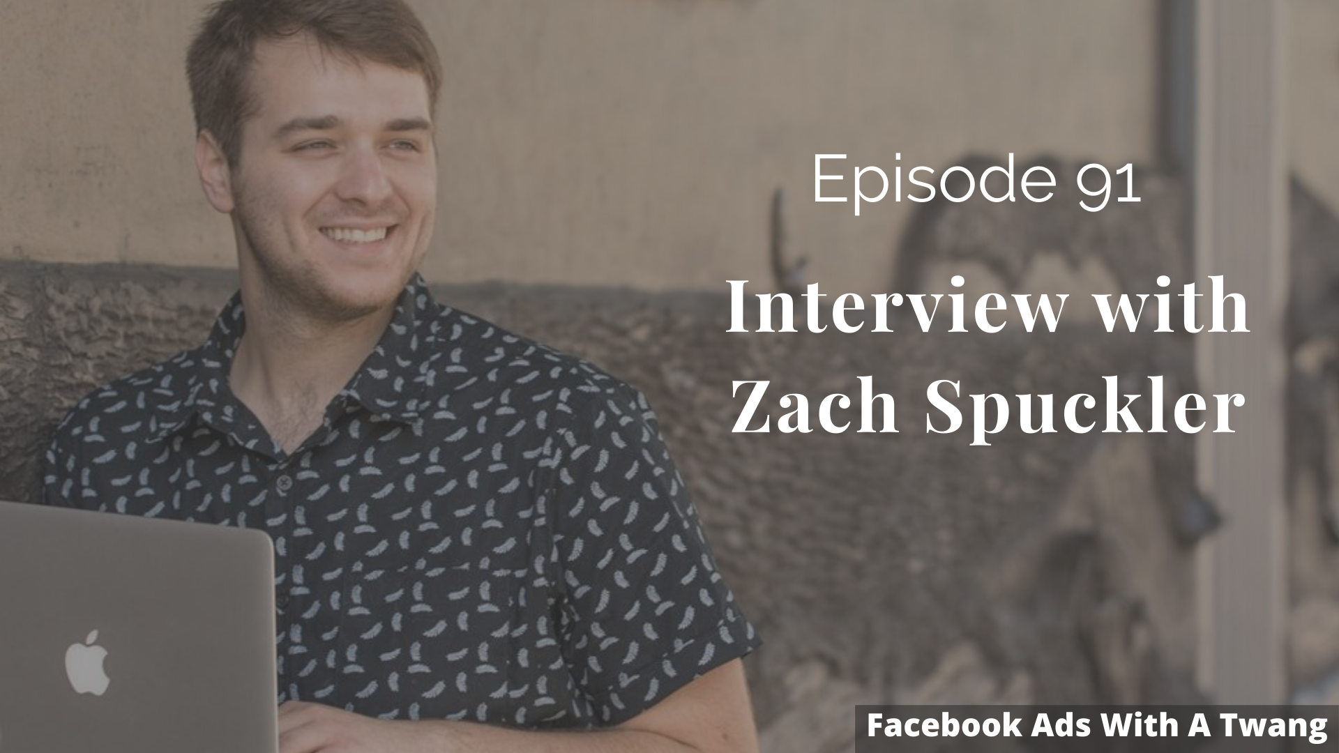 Interview with Master Facebook Ads Marketer Zach Spuckler