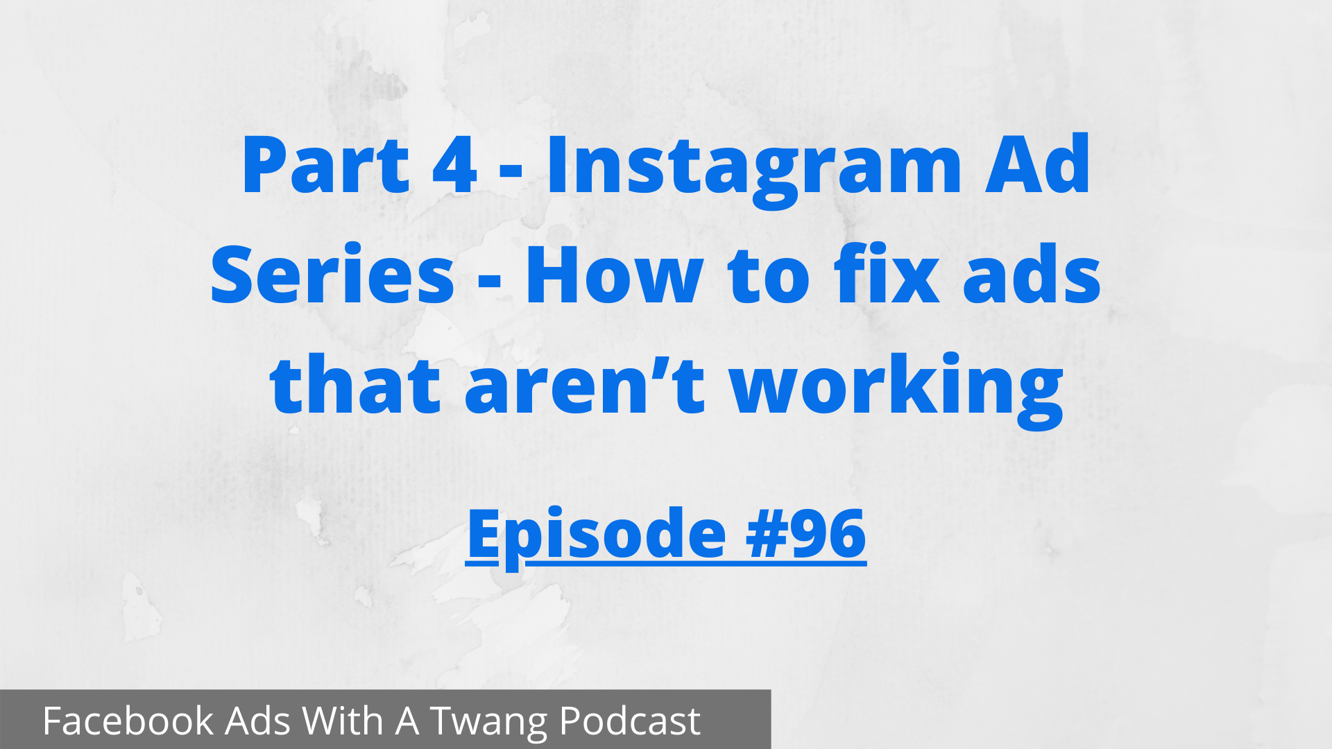 Part 4 - Instagram Ad Series - How to fix ads that aren’t working