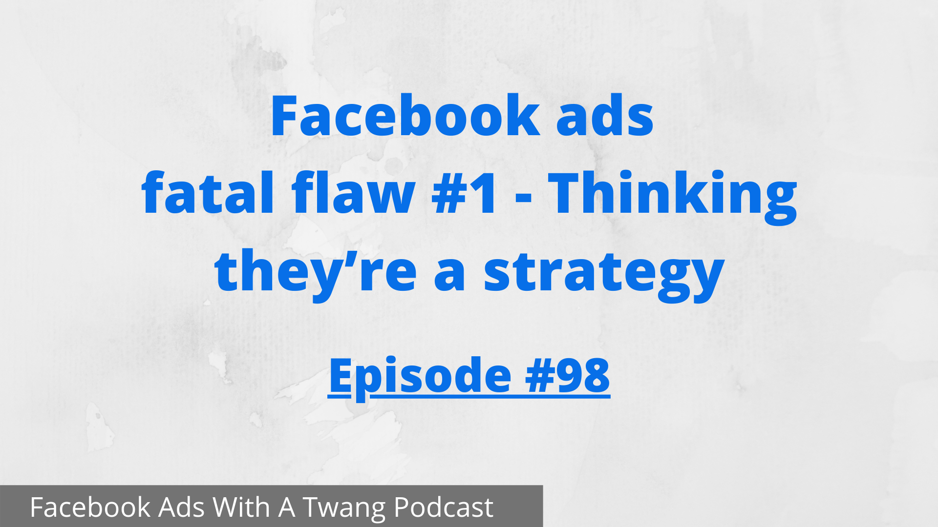 Facebook ads fatal flaw #1 - Thinking they’re a strategy